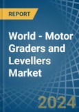 World - Motor Graders and Levellers - Market Analysis, Forecast, Size, Trends and Insights- Product Image