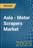 Asia - Motor Scrapers - Market Analysis, Forecast, Size, Trends and Insights- Product Image