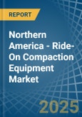 Northern America - Ride-On Compaction Equipment - Market Analysis, Forecast, Size, Trends and Insights- Product Image