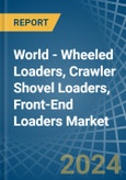 World - Wheeled Loaders, Crawler Shovel Loaders, Front-End Loaders - Market Analysis, Forecast, Size, Trends and Insights- Product Image