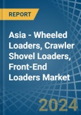 Asia - Wheeled Loaders, Crawler Shovel Loaders, Front-End Loaders - Market Analysis, Forecast, Size, Trends and Insights- Product Image
