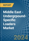 Middle East - Undergrpound-Specific Loaders - Market Analysis, Forecast, Size, Trends and Insights- Product Image