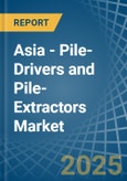 Asia - Pile-Drivers and Pile-Extractors - Market Analysis, Forecast, Size, Trends and Insights- Product Image