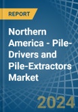 Northern America - Pile-Drivers and Pile-Extractors - Market Analysis, Forecast, Size, Trends and Insights- Product Image