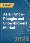 Asia - Snow-Ploughs and Snow-Blowers - Market Analysis, Forecast, Size, Trends and Insights- Product Image