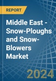 Middle East - Snow-Ploughs and Snow-Blowers - Market Analysis, Forecast, Size, Trends and Insights- Product Image