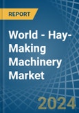 World - Hay-Making Machinery - Market Analysis, Forecast, Size, Trends and Insights- Product Image