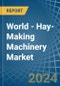 World - Hay-Making Machinery - Market Analysis, Forecast, Size, Trends and Insights - Product Thumbnail Image