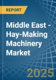 Middle East - Hay-Making Machinery - Market Analysis, Forecast, Size, Trends and Insights- Product Image