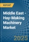 Middle East - Hay-Making Machinery - Market Analysis, Forecast, Size, Trends and Insights - Product Thumbnail Image