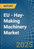 EU - Hay-Making Machinery - Market Analysis, Forecast, Size, Trends and Insights- Product Image