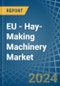 EU - Hay-Making Machinery - Market Analysis, Forecast, Size, Trends and Insights - Product Thumbnail Image