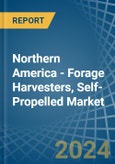 Northern America - Forage Harvesters, Self-Propelled - Market Analysis, Forecast, Size, Trends and Insights- Product Image