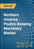 Northern America - Poultry-Keeping Machinery - Market Analysis, Forecast, Size, Trends and Insights- Product Image