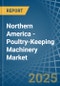 Northern America - Poultry-Keeping Machinery - Market Analysis, Forecast, Size, Trends and Insights - Product Image