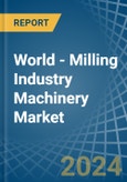 World - Milling Industry Machinery - Market Analysis, Forecast, Size, Trends and Insights- Product Image