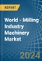 World - Milling Industry Machinery - Market Analysis, Forecast, Size, Trends and Insights - Product Image