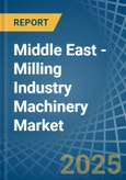 Middle East - Milling Industry Machinery - Market Analysis, Forecast, Size, Trends and Insights- Product Image