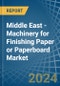 Middle East - Machinery for Finishing Paper or Paperboard - Market Analysis, forecast, Size, Trends and Insights - Product Thumbnail Image