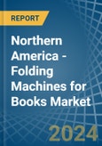 Northern America - Folding Machines for Books - Market Analysis, forecast, Size, Trends and Insights- Product Image