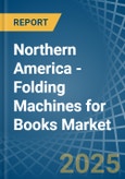 Northern America - Folding Machines for Books - Market Analysis, forecast, Size, Trends and Insights- Product Image