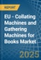 EU - Collating Machines and Gathering Machines for Books - Market Analysis, forecast, Size, Trends and Insights - Product Image