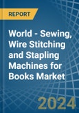World - Sewing, Wire Stitching and Stapling Machines for Books - Market Analysis, forecast, Size, Trends and Insights- Product Image