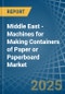 Middle East - Machines for Making Containers of Paper or Paperboard - Market Analysis, forecast, Size, Trends and Insights - Product Thumbnail Image