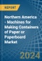 Northern America - Machines for Making Containers of Paper or Paperboard - Market Analysis, forecast, Size, Trends and Insights - Product Thumbnail Image
