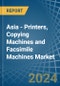 Asia - Printers, Copying Machines and Facsimile Machines - Market Analysis, Forecast, Size, Trends and Insights - Product Image