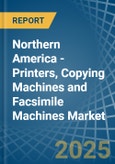 Northern America - Printers, Copying Machines and Facsimile Machines - Market Analysis, Forecast, Size, Trends and Insights- Product Image