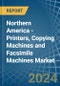 Northern America - Printers, Copying Machines and Facsimile Machines - Market Analysis, Forecast, Size, Trends and Insights - Product Image