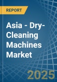 Asia - Dry-Cleaning Machines - Market Analysis, Forecast, Size, Trends and Insights- Product Image