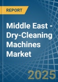 Middle East - Dry-Cleaning Machines - Market Analysis, Forecast, Size, Trends and Insights- Product Image