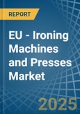 EU - Ironing Machines and Presses - Market Analysis, Forecast, Size, Trends and Insights- Product Image