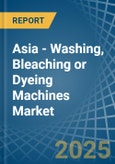 Asia - Washing, Bleaching or Dyeing Machines - Market Analysis, Forecast, Size, Trends and Insights- Product Image