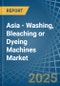 Asia - Washing, Bleaching or Dyeing Machines - Market Analysis, Forecast, Size, Trends and Insights - Product Image