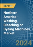 Northern America - Washing, Bleaching or Dyeing Machines - Market Analysis, Forecast, Size, Trends and Insights- Product Image
