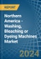 Northern America - Washing, Bleaching or Dyeing Machines - Market Analysis, Forecast, Size, Trends and Insights - Product Image