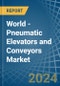 World - Pneumatic Elevators and Conveyors - Market Analysis, Forecast, Size, Trends and Insights - Product Thumbnail Image