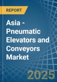 Asia - Pneumatic Elevators and Conveyors - Market Analysis, Forecast, Size, Trends and Insights- Product Image