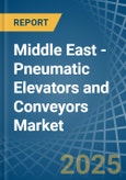 Middle East - Pneumatic Elevators and Conveyors - Market Analysis, Forecast, Size, Trends and Insights- Product Image