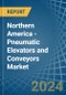 Northern America - Pneumatic Elevators and Conveyors - Market Analysis, Forecast, Size, Trends and Insights - Product Thumbnail Image