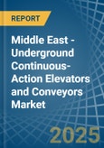 Middle East - Underground Continuous-Action Elevators and Conveyors - Market Analysis, Forecast, Size, Trends and Insights- Product Image