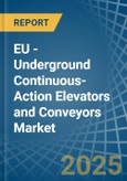 EU - Underground Continuous-Action Elevators and Conveyors - Market Analysis, Forecast, Size, Trends and Insights- Product Image