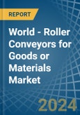 World - Roller Conveyors for Goods or Materials - Market Analysis, forecast, Size, Trends and Insights- Product Image