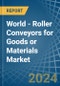 World - Roller Conveyors for Goods or Materials - Market Analysis, forecast, Size, Trends and Insights - Product Image