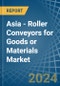 Asia - Roller Conveyors for Goods or Materials - Market Analysis, forecast, Size, Trends and Insights - Product Thumbnail Image