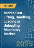 Middle East - Lifting, Handling, Loading or Unloading Machinery - Market Analysis, Forecast, Size, Trends and Insights- Product Image
