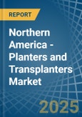 Northern America - Planters and Transplanters - Market Analysis, Forecast, Size, Trends and Insights- Product Image